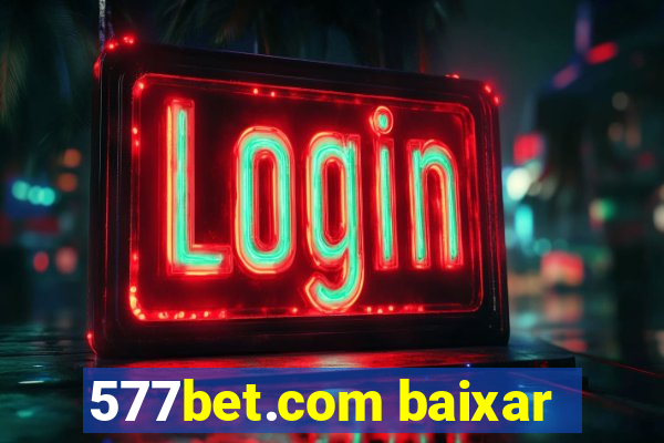 577bet.com baixar